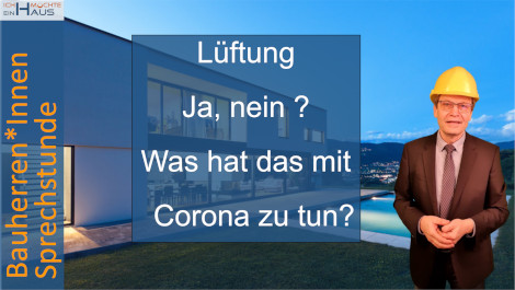 Lüftung - Ja, Nein, zentral, dezentral ? Was hat das mit Corona zu tun?