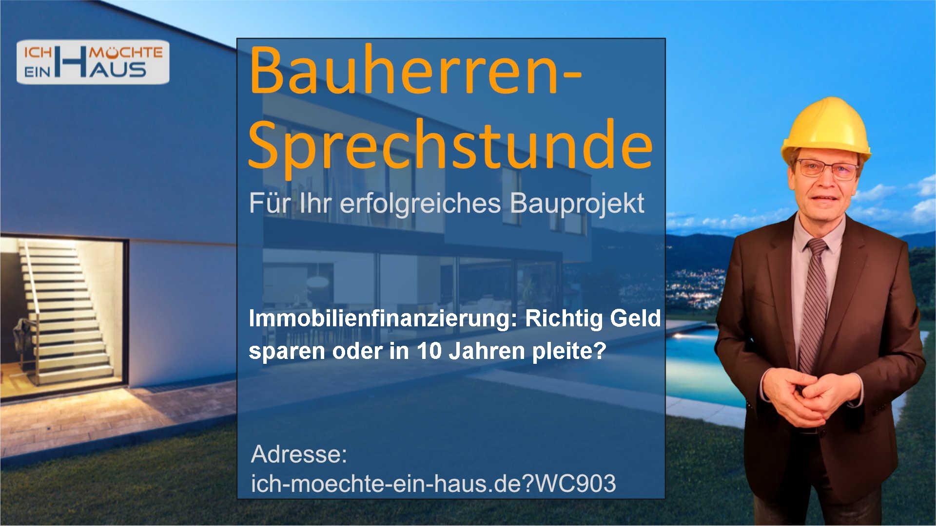 Immobilienfinanzierung: Richtig Geld sparen oder in 10 Jahren pleite?